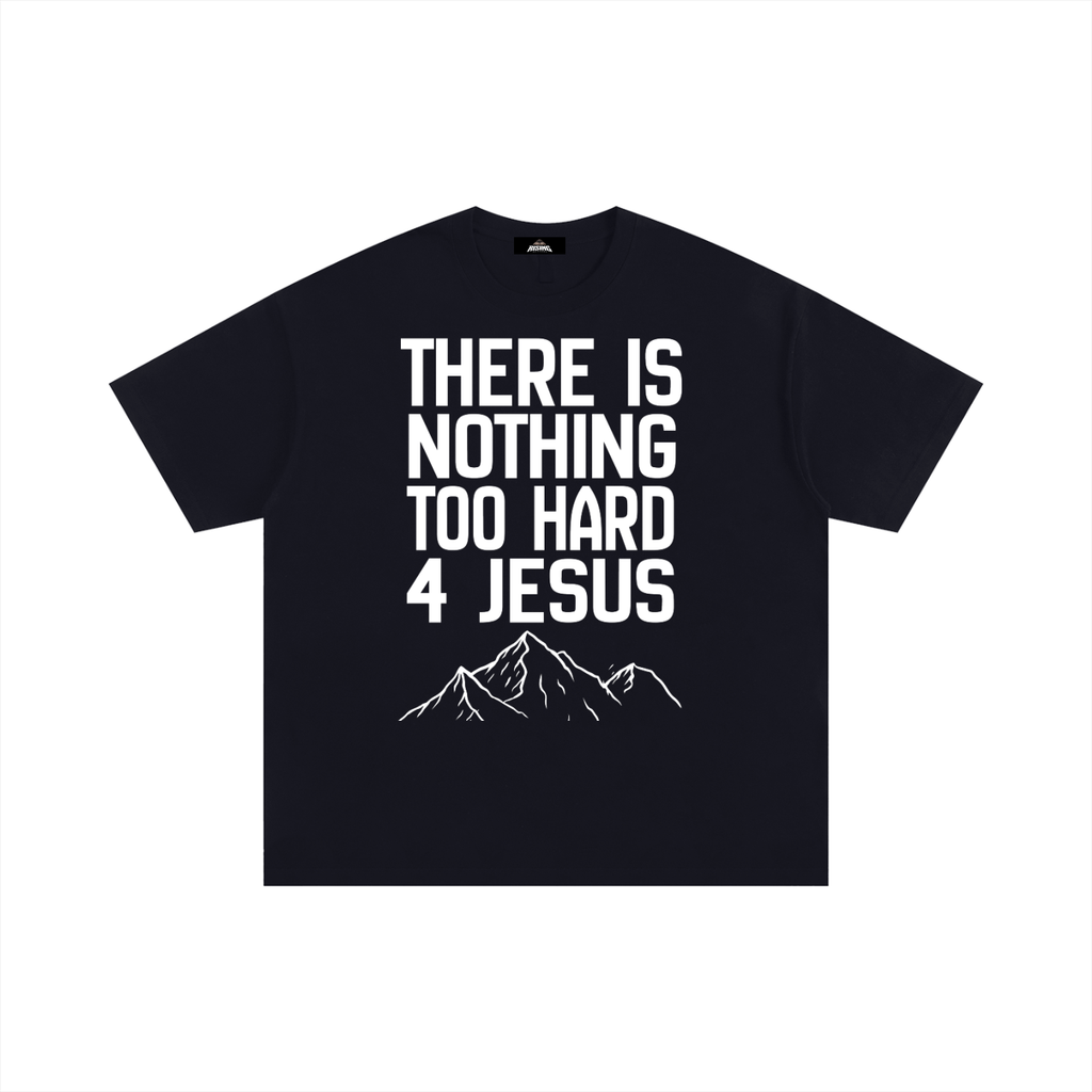 Nothin’ 2 Hard 4 Jesus Oversized Tee
