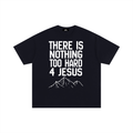 Nothin’ 2 Hard 4 Jesus Oversized Tee